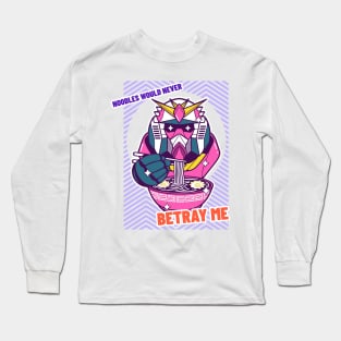 Noodles Would Never Betray Me Ramen Long Sleeve T-Shirt